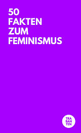Kartonierter Einband 50 Fakten zum Feminismus von Trabanten Verlag Berlin