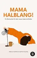 E-Book (epub) Mama Halblang! von Sophia Kissling, Rebecca Serrao