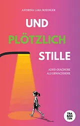 Kartonierter Einband (Kt) Und plötzlich Stille von Andrina Lara Roediger