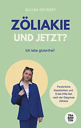 Kartonierter Einband Zöliakie und jetzt? von Kalina Grunert