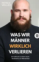 Kartonierter Einband Was wir Männer wirklich verlieren von Patrick van Lier