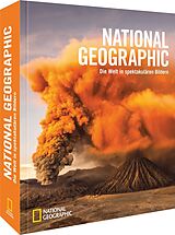 Fester Einband National Geographic - Die Welt in spektakulären Bildern von National Geographic Society