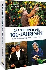 Kartonierter Einband Das Geheimnis der 100-Jährigen: Entdeckungsreise in die Blue Zones der Welt von Dan Buettner
