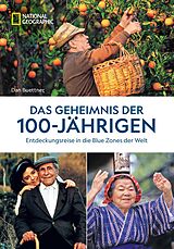 E-Book (epub) Das Geheimnis der 100-Jährigen: Entdeckungsreise in die Blue Zones der Welt von Dan Buettner