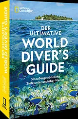 Kartonierter Einband Der ultimative World Diver's Guide von Carrie Miller, Chris Taylor, Brian Skerry