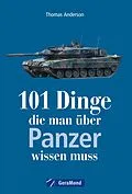 E-Book (epub) 101 Dinge, die man über Panzer wissen muss von Thomas Anderson