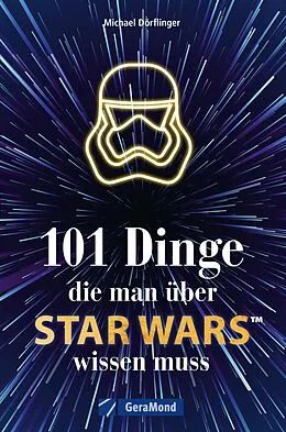 E-Book (epub) 101 Dinge, die man über Star Wars(TM) wissen muss von Michael Dörflinger