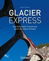 Fester Einband Glacier Express von Michael Dörflinger