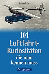 E-Book (epub) 101 Luftfahrt-Kuriositäten, die man kennen muss von Andreas Fecker
