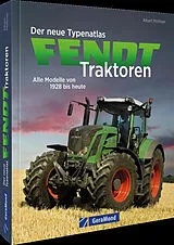 Fester Einband Der neue Typenatlas Fendt Traktoren von Albert Mößmer