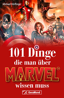 Kartonierter Einband 101 Dinge, die man über Marvel wissen muss von Michael Dörflinger