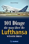E-Book (epub) 101 Dinge, die man über die Lufthansa wissen muss von Michael Dörflinger
