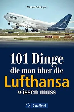 E-Book (epub) 101 Dinge, die man über die Lufthansa wissen muss von Michael Dörflinger