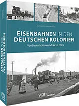 Fester Einband Eisenbahnen in den deutschen Kolonien von Alexander Querengässer