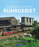 Fester Einband Eisenbahnknoten Ruhrgebiet von Mitja Bremer
