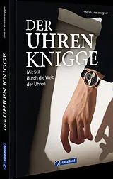 Fester Einband Der Uhren-Knigge von Stefan Friesenegger