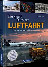 Fester Einband Das große Buch der Luftfahrt von Frank Littek