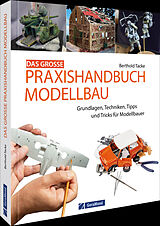 Fester Einband Das große Praxishandbuch Modellbau von Berthold Tacke