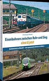 Fester Einband Eisenbahnen zwischen Ruhr und Sieg einst und jetzt von Christoph Riedel