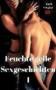E-Book (epub) Feuchte geile Sexgeschichten 1 von Tia S. Voegler