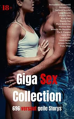 E-Book (epub) Giga Sex Collection von Bernadette Binkowski, Beverly Mc Barlaine, Tia S. Voegler