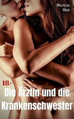 E-Book (epub) Die Ärztin und die Krankenschwester von Marena Slut
