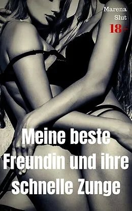 E-Book (epub) Meine beste Freundin und ihre schnelle Zunge von Marena Slut