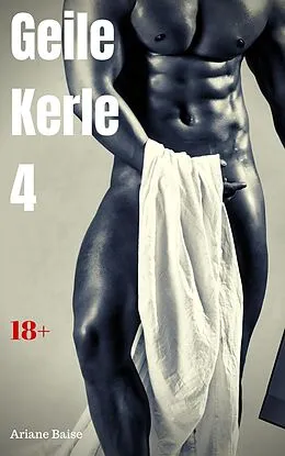 E-Book (epub) Geile Kerle 4 von Ariane Baise