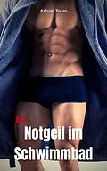 E-Book (epub) Notgeil im Schwimmbad von Ariane Baise