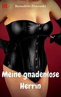 E-Book (epub) Meine gnadenlose Herrin von Bernadette Binkowski