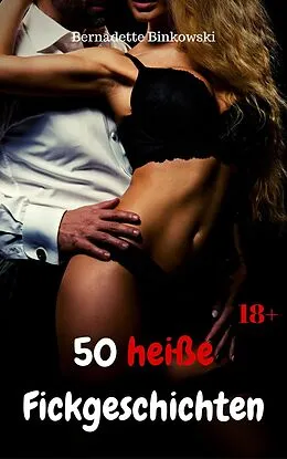 E-Book (epub) 50 heiße Fickgeschichten von Bernadette Binkowski
