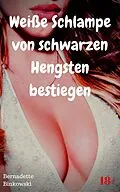 E-Book (epub) Weiße Schlampe von schwarzen Hengsten bestiegen von Bernadette Binkowski