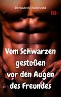 E-Book (epub) Vom Schwarzen gestoßen - vor den Augen des Freundes von Bernadette Binkowski