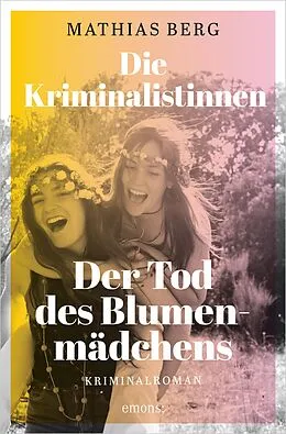 E-Book (epub) Die Kriminalistinnen. Der Tod des Blumenmädchens von Mathias Berg