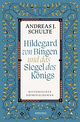 E-Book (epub) Hildegard von Bingen und das Siegel des Königs von Andreas J. Schulte