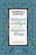 E-Book (epub) Hildegard von Bingen und das Siegel des Königs von Andreas J. Schulte