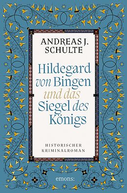 E-Book (epub) Hildegard von Bingen und das Siegel des Königs von Andreas J. Schulte