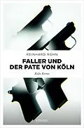 E-Book (epub) Faller und der Pate von Köln von Reinhard Rohn