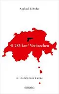 E-Book (epub) 41'285 km² Verbrechen von Raphael Zehnder