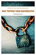 E-Book (epub) Die Toten von Bayreuth von Christina Wermescher
