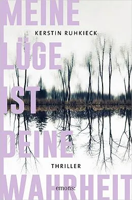 E-Book (epub) Meine Lüge ist deine Wahrheit von Kerstin Ruhkieck