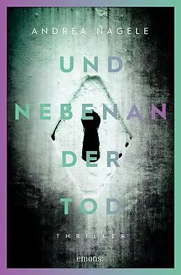 E-Book (epub) Und nebenan der Tod von Andrea Nagele