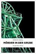 E-Book (epub) Mörder in der Grube von Erwin Kohl