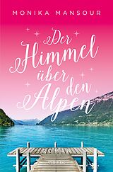 E-Book (epub) Der Himmel über den Alpen von Monika Mansour