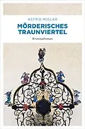 E-Book (epub) Mörderisches Traunviertel von Astrid Miglar
