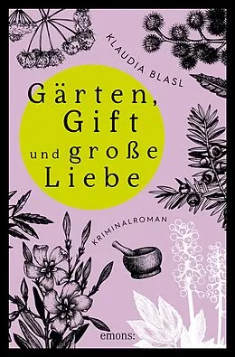 E-Book (epub) Gärten, Gift und große Liebe von Klaudia Blasl