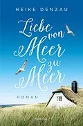 E-Book (epub) Liebe von Meer zu Meer von Heike Denzau