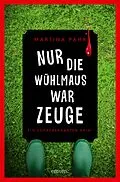 E-Book (epub) Nur die Wühlmaus war Zeuge von Martina Pahr