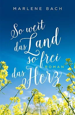 E-Book (epub) So weit das Land, so frei das Herz von Marlene Bach