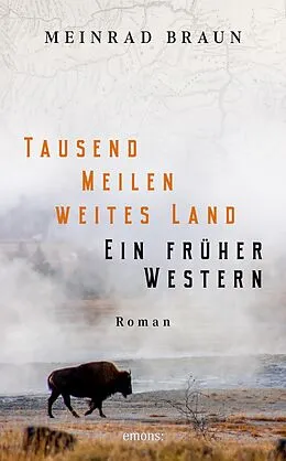 E-Book (epub) Tausend Meilen weites Land. Ein früher Western von Meinrad Braun